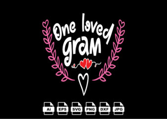 One loved gram happy valentine day shirt print template, valentine typography design for girls, boys, women, love vibes, valentine gift, lover