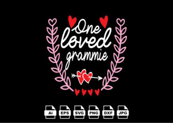 One loved grammie Happy Valentine day shirt print template, Valentine Typography design for girls, boys, women, love vibes, valentine gift, lover