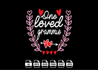 One loved grammie Happy Valentine day shirt print template, Valentine Typography design for girls, boys, women, love vibes, valentine gift, lover