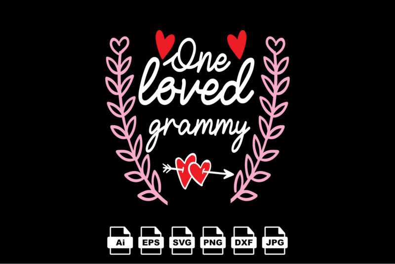 One loved grammy Happy Valentine day shirt print template, Valentine Typography design for girls, boys, women, love vibes, valentine gift, lover