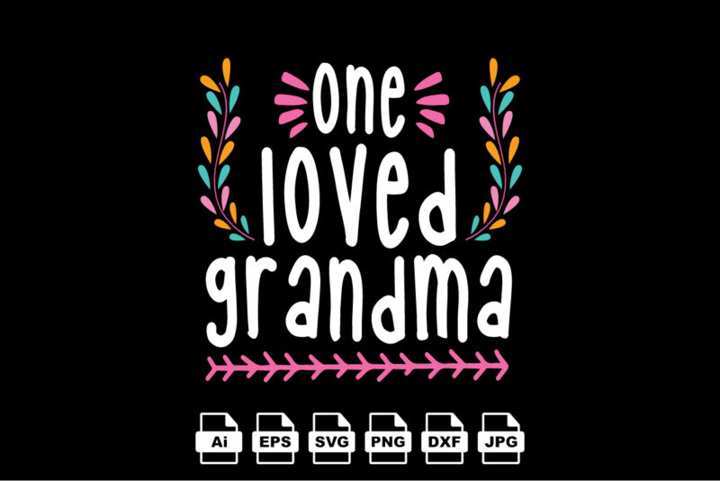 One loved grandma Happy Valentine day shirt print template, Valentine Typography design for girls, boys, women, love vibes, valentine gift, lover