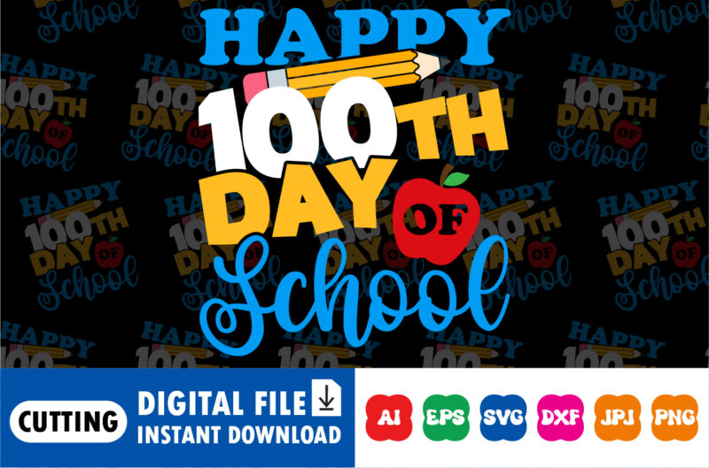 Happy 100th Day Of School Shirt print template