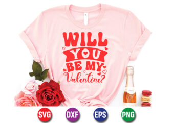 Will You Be My Valentine, be my valentine Vector, cute heart vector, funny valentines Design, happy valentine shirt print Template, typography design for 14 February