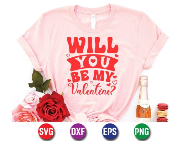 Will you be my valentine, be my valentine vector, cute heart vector, funny valentines design, happy valentine shirt print template, typography design for 14 february