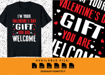 I’m your valentine’s day gift you are welcome Happy valentine day shirt print template typography design for 14 February heart shape vector