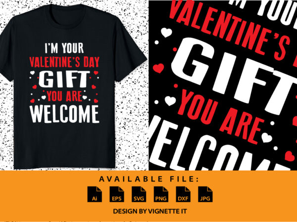 I’m your valentine’s day gift you are welcome happy valentine day shirt print template typography design for 14 february heart shape vector
