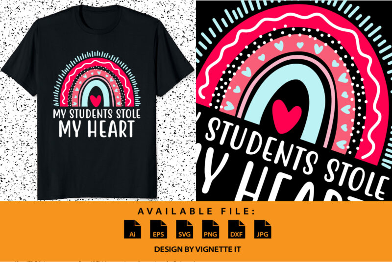 My students stole my heart, Happy valentine shirt print template, Color rainbow vector art typography design, Copple shirt design, heart shape and dot