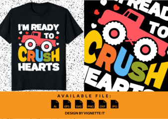 I’m ready to crush hearts, Happy valentine shirt print template, Truck vector art typography design, Copple shirt design, heart shape