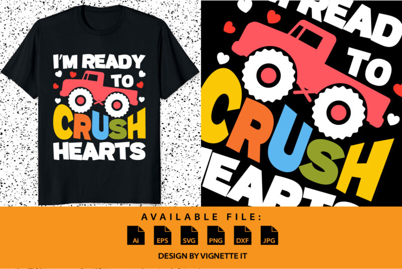 I’m ready to crush hearts, Happy valentine shirt print template, Truck vector art typography design, Copple shirt design, heart shape