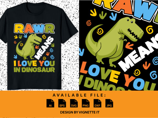 Rawr means i love you in dinosaur happy valentine shirt print template, t rex vector art typography design, copple shirt design