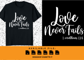 Love never fails 1 corinthian 13:8, Christian and Happy valentine shirt print template, Text vector art typography design, Copple shirt design