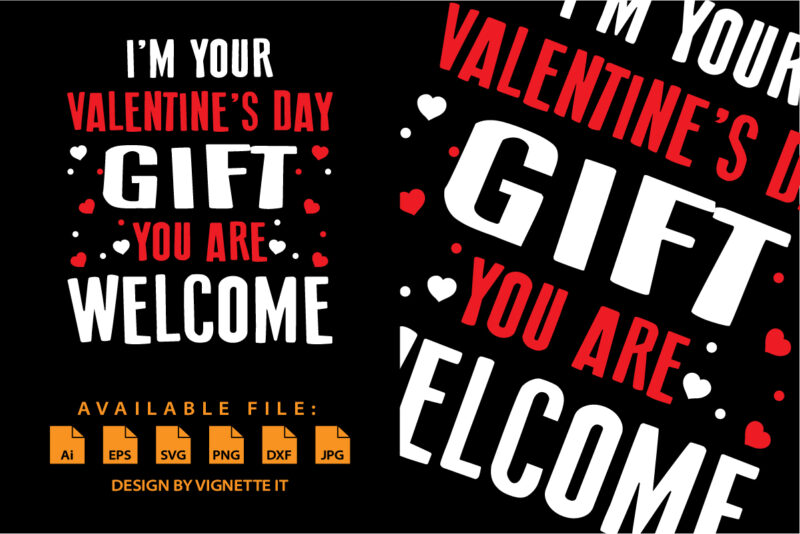 I’m your valentine’s day gift you are welcome Happy valentine day shirt print template typography design for 14 February heart shape vector