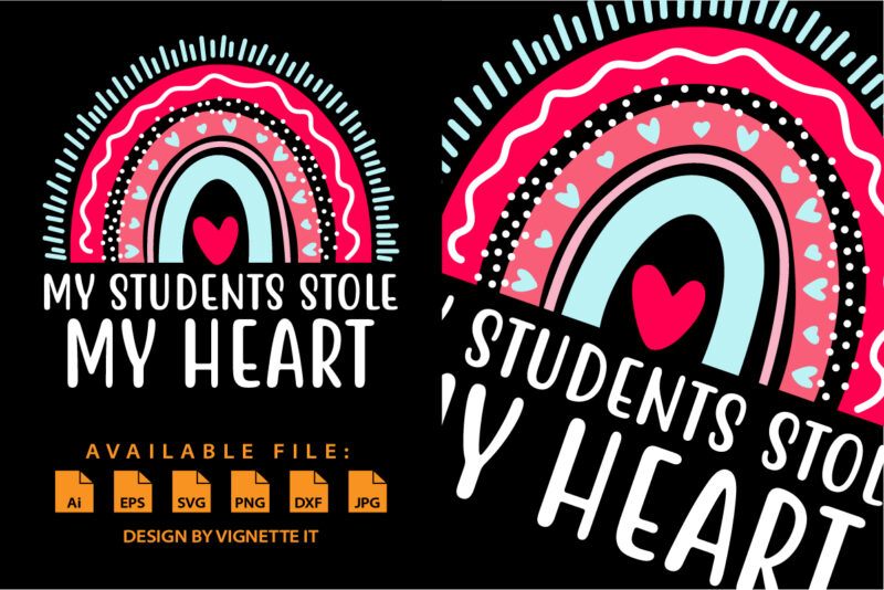 My students stole my heart, Happy valentine shirt print template, Color rainbow vector art typography design, Copple shirt design, heart shape and dot
