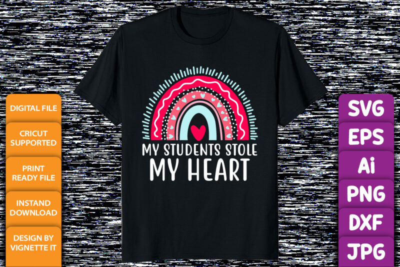 My students stole my heart, Happy valentine shirt print template, Color rainbow vector art typography design, Copple shirt design, heart shape and dot