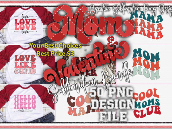 Mom & valentine sublimation bundle t shirt designs for sale