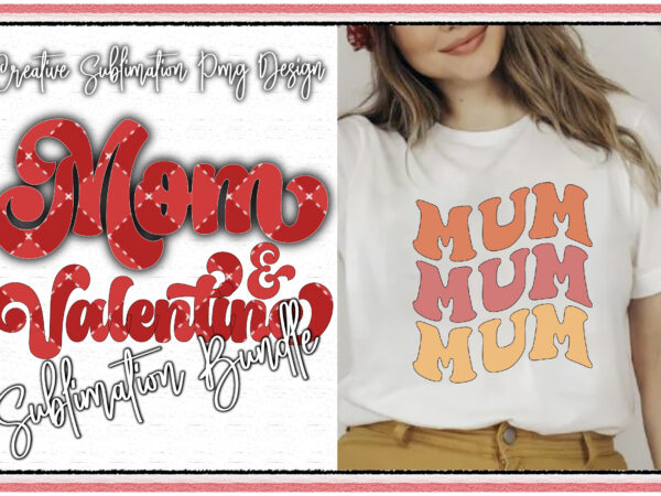 Mom & valentine sublimation bundle t shirt designs for sale