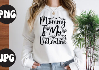 Mommy is my valentine SVG design, Mommy is my valentine, Somebody’s Fine Ass Valentine Retro PNG, Funny Valentines Day Sublimation png Design, Valentine’s Day Png, VALENTINE MEGA BUNDLE, Valentines Day