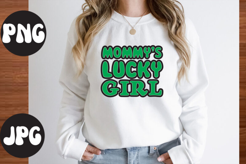 Mommy's Lucky Girl SVG design, Mommy's Lucky Girl Retro design, Mommy's Lucky Girl , St Patrick's Day Bundle,St Patrick's Day SVG Bundle,Feelin Lucky PNG, Lucky Png, Lucky Vibes, Retro Smiley