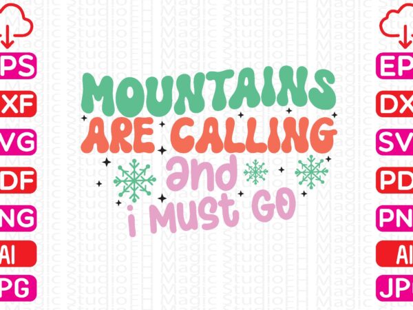 Mountains are calling and i must go t shirt designs for sale