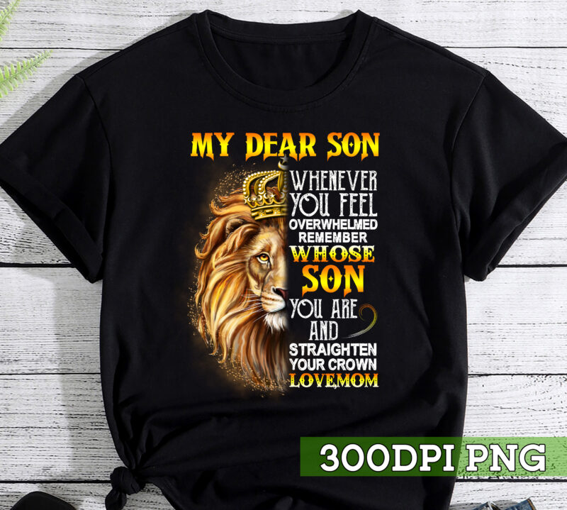 My Dear Son Whenever You Feel Overwhelmed King Crown Lion, Son Gift NC
