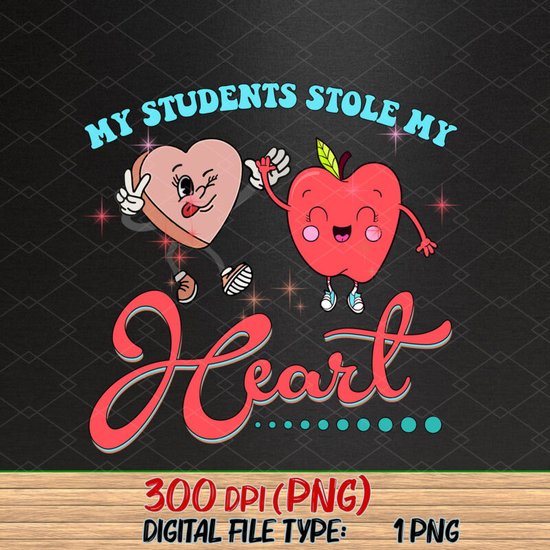 My Students Stole My Heart Png, Valentine Teacher, Teacher Gift, Valentine_s day Gift, School Love, Teacher Love PNG File TC