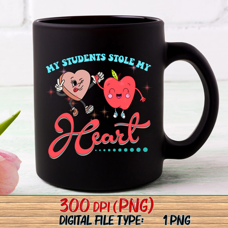 My Students Stole My Heart Png, Valentine Teacher, Teacher Gift, Valentine_s day Gift, School Love, Teacher Love PNG File TC