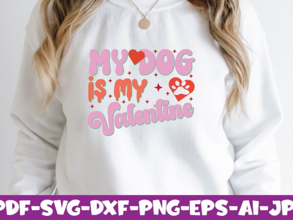 My dog is my valentine t shirt designs for sale