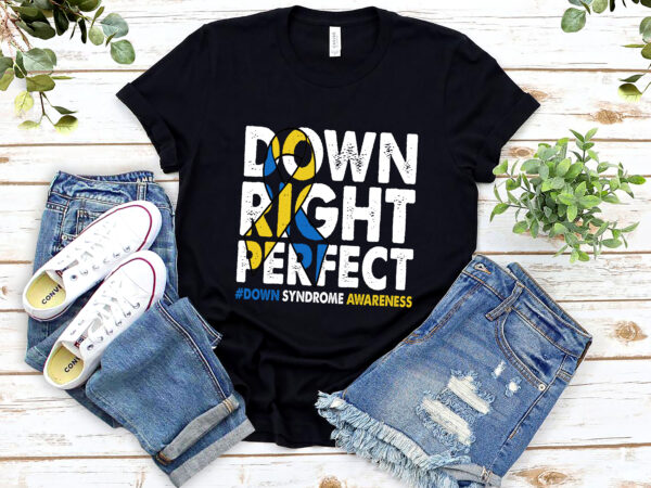 National down syndrome awareness down right perfect t21 nl T shirt vector artwork