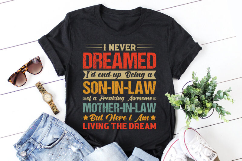 Never Dreamed Son-in-law of Awesome Mother-in-law T-Shirt Design