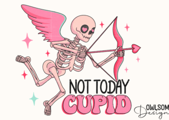 Not Today Cupid Skeleton Valentine PNG T shirt vector artwork