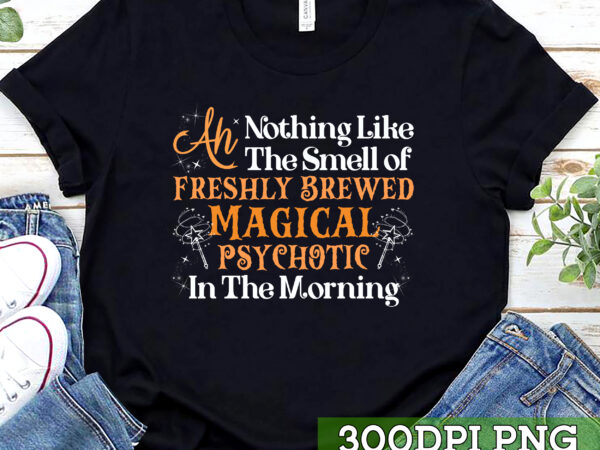 Nothing like the smell of freshly brewed magical in the morning coffee mug, magical witch wizard mug gift, gift for her, gift for him nc T shirt vector artwork Nothing like the smell of freshly brewed magical in the morning coffee mug, magical witch wizard mug gift, gift for her, gift for him nc T shirt vector artwork