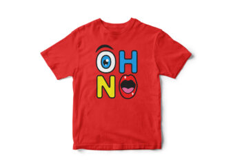 OH NO, Funny T-shirt design, cool art, Expressions, vector t-shirt design, vector graphic t-shirt