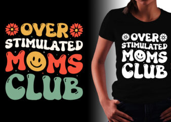 Overstimulated Moms Club T-Shirt Design
