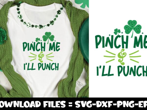 Pinch me & i’ll punch,st.patrick’s day svg t shirt illustration