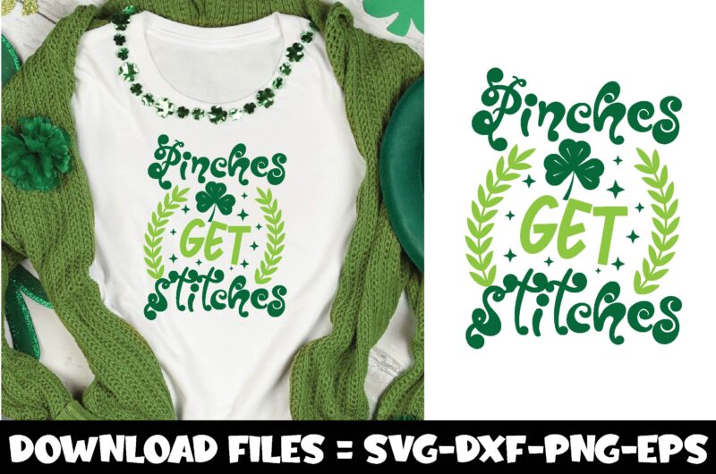 Pinches Get Stitches,st.patrick’s day svg