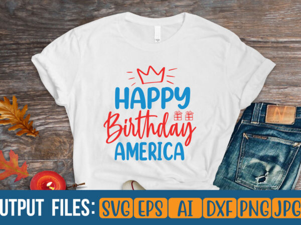 Happy birthday america t-shirt design