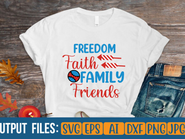 Freedom faith family friends t-shirt design