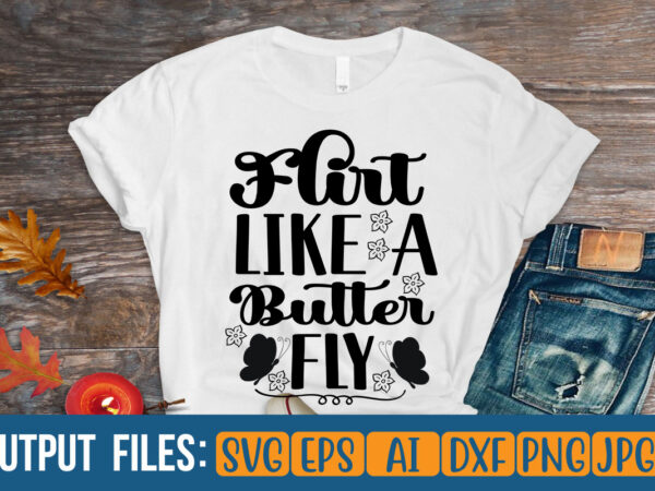 Flirt like a butter fly vector t-shirt design
