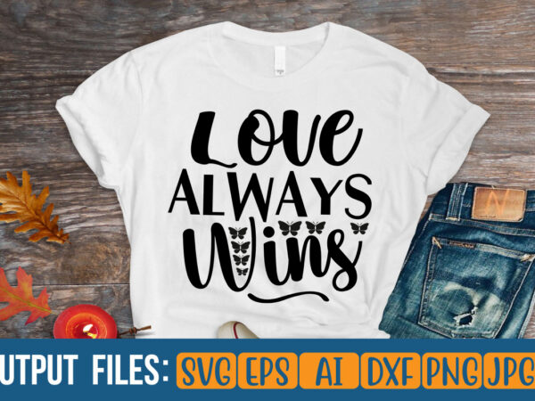 Love always wins vector t-shirt design
