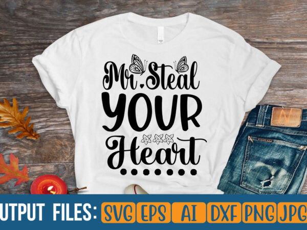 Mr steal your heart vector t-shirt design