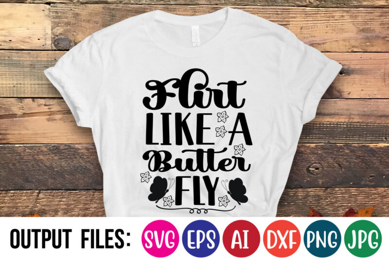 FLIRT LIKE A BUTTER FLY Vector t-shirt design