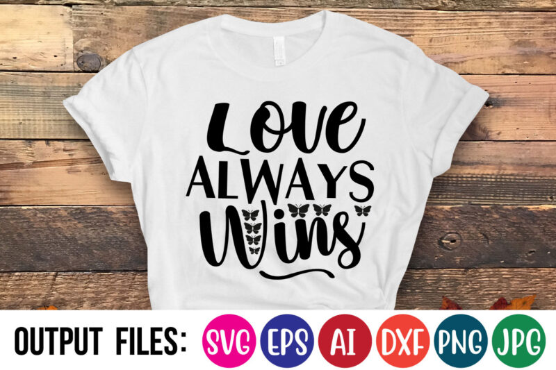 LOVE ALWAYS WINS Vector t-shirt design