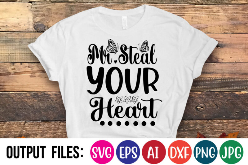 MR STEAL YOUR HEART Vector t-shirt design