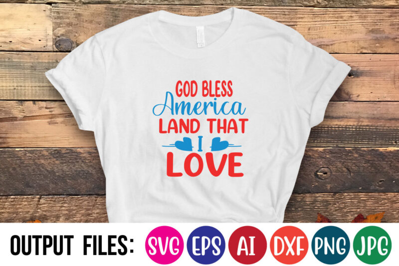 God Bless America Land That I Love t-shirt design