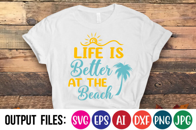 life is better at the beach Vector t-shirt design