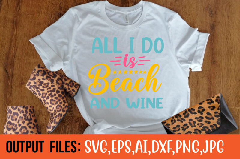 all i do is beach and wine Vector t-shirt design