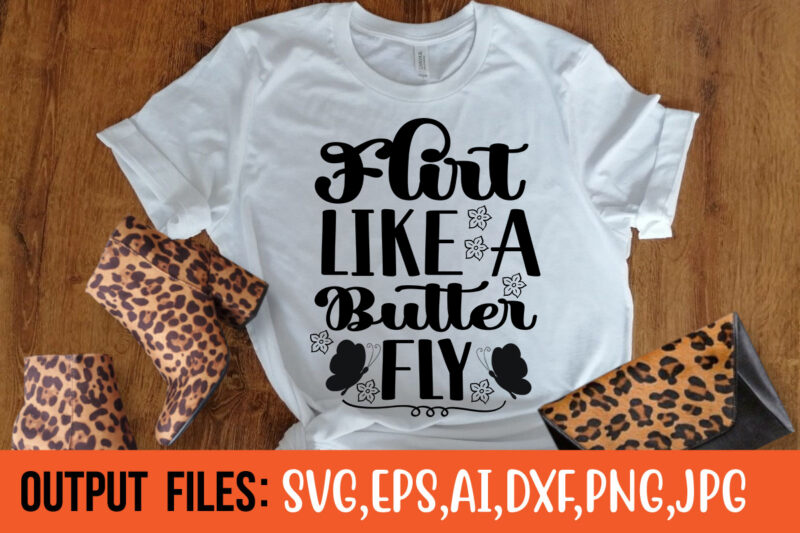 FLIRT LIKE A BUTTER FLY Vector t-shirt design