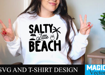 Salty Little Beach T-shirt Design,Summer Bundle SVG, Beach Svg, Summer time svg, Funny Beach Quotes Svg, Summer Cut Files, Summer Quotes Svg, Svg files for cricut, Silhouette, Summer Beach Bundle