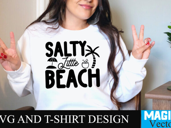 Salty little beach t-shirt design,summer bundle svg, beach svg, summer time svg, funny beach quotes svg, summer cut files, summer quotes svg, svg files for cricut, silhouette, summer beach bundle