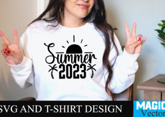 Summer 2023 T-shirt Design,Summer Bundle SVG, Beach Svg, Summer time svg, Funny Beach Quotes Svg, Summer Cut Files, Summer Quotes Svg, Svg files for cricut, Silhouette, Summer Beach Bundle SVG,